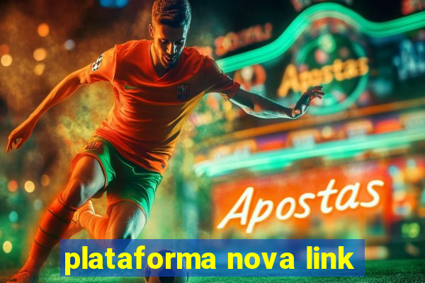 plataforma nova link